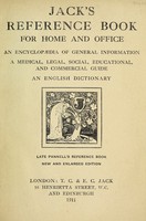 view Jack's reference book for home and office : an encyclopædia of general information, a medical, legal, social, educational, and commercial guide, an English dictionary : late Pannell's reference book.