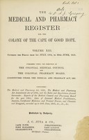 view The Medical and pharmacy register for the colony of the Cape of Good Hope. Vol. 13, Covering the period from 1st July, 1904, to 30th June, 1905.