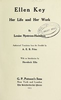 view Ellen Key : her life and her work / by Louise Nyström-Hamilton; authorized translation from the Swedish by A.E.B. Fries; with an introduction by Havelock Ellis.