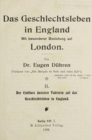 view Das Geschlechtsleben in England : mit besonderer Beziehung auf London. 2, Der Einfluss äusserer Faktoren auf das Geschlechtsleben in England / von Eugen Dühren.