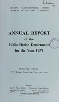 view [Report 1959] / Medical Officer of Health, Central Gloucestershire United Districts (M.O.H.) Joint Committee (Dursley R.D.C., Stroud R.D.C., Thornbury R.D.C., Nailsworth U.D.C., Stroud U.D.C.).