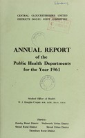 view [Report 1961] / Medical Officer of Health, Central Gloucestershire United Districts (M.O.H.) Joint Committee (Dursley R.D.C., Stroud R.D.C., Thornbury R.D.C., Nailsworth U.D.C., Stroud U.D.C.).