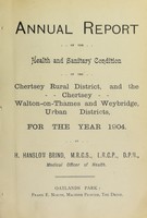 view [Report 1904] / Medical Officer of Health, Chertsey R.D.C., Walton-on-Thames U.D.C., Weybridge U.D.C.