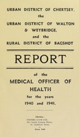 view [Report 1940 - 1941] / Medical Officer of Health, Chertsey U.D.C., Walton & Weybridge U.D.C., Bagshot R.D.C.