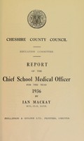 view [Report 1936] / School Medical Officer of Health, Cheshire County Council.