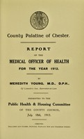 view [Report 1912] / Medical Officer of Health, County Council of the Palatine of Chester / Cheshire County Council.