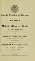 view [Report 1913] / Medical Officer of Health, County Council of the Palatine of Chester / Cheshire County Council.