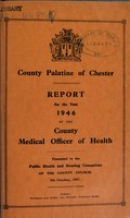 view [Report 1946] / Medical Officer of Health, County Council of the Palatine of Chester / Cheshire County Council.