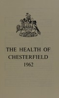 view [Report 1962] / Medical Officer of Health, Chesterfield Borough.