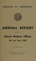 view [Report 1938] / School Medical Officer of Health, Chesterfield.