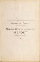 view [Report 1905] / Medical Officer of Health, Chorley Borough.