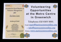 view Volunteering opportunities at the Metro Centre, in Greenwich : telephone: 020 8305 5000 / Metro.