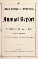 view [Report 1908] / Medical Officer of Health, Dodworth U.D.C.