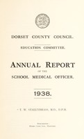 view [Report 1938] / School Medical Officer of Health, Dorset County Council.