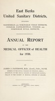 view [Report 1930] / Medical Officer of Health, East Berks (Berkshire) United Sanitary Districts (Maidenhead U.D.C., Wokingham U.D.C., Cookham R.D.C., Easthampstead R.D.C., Windsor R.D.C., Wokingham R.D.C.).