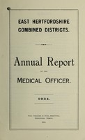 view [Report 1934] / Medical Officer of Health, East Hertfordshire Combined Districts (Hertford Borough, Hoddesdon U.D.C., Bishop's Stortford U.D.C., Ware U.D.C., Sawbridgeworth U.D.C., Ware R.D.C., Braughing R.D.C., Hertford R.D.C.).