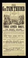 view Gen. Tom Thumb : three levees daily at the Regent Gallery, 69 and 71, Quadrant, Regent Street, near Air Street ... / Regent Gallery ; printed by T. Brettell, Rupert Street, Haymarket, Westminster.