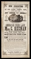 view Now exhibiting for a short time, at 122, Fleet Street, City, opposite Punch's office : Just arrived from America the greatest wonder of the world. The great American prize lady, Miss C. Heenan ... heaviest female living, weighing 40 stone ...