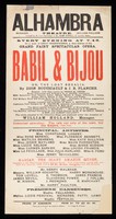 view Every evening at 7.45, on a scale of grand magnificance, a new edition of the grand fairy spectacular opera, Babil & Bijou or, the lost regalia : by Dion Boucicault & J.R. Planche ... / Alhambra Theatre, manager, William Holland.