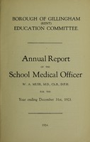 view [Report 1923] / School Medical Officer of Health, Gillingham (Kent) Borough.