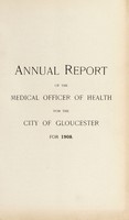 view [Report 1908] / Medical Officer of Health, Gloucester City & Port.