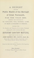 view [Report 1886] / Medical Officer of Health and Port Medical Officer of Health, Great Yarmouth Borough.