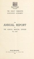 view [Report 1947] / School Medical Officer of Health, Great Yarmouth County Borough.