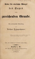 view Ueber die vierfache Wurzel des Satzes vom zureichenden Grunde : eine philosophische Abhandlung / von Arthur Schopenhauer.