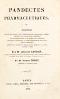 view Pandectes pharmaceutiques, ou recueil de tous les status ... lois ... et arrêts concernant les pharmaciens civils et militaires; histoire des collèges et des écoles de pharmacie de France, de 1312 à 1837 / [Adolphe Laugier].