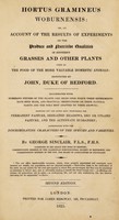view Hortus gramineus Woburnensis: or, an account of the results of experiments on the produce and nutritive qualities of different grasses and other plants used as the food of the more valuable domestic animals: instituted by John, Duke of Bedford... / By George Sinclair.