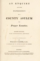 view An enquiry as to the expediency of a county asylum for pauper lunatics / By William Palmer.