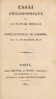 view Essai philosophique sur la nature morale et intellectuelle de l'homme / [J.G. Spurzheim].