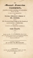 view The Masonic Jennerian sermon : preached in the Cathedral of Gloucester, August 19, 1823, in aid of the subscription for erecting a monument in honour of Dr. Jenner, before the Provincial Grand Lodges of the Counties of Gloucester and Hereford / [Thomas Dudley Fosbroke].