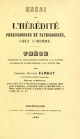 view Essai sur l'hérédité physiologique et pathologique, chez l'homme / [Charles Eugène Farrat].