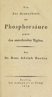 view Von der Arzneykraft der Phosphorsäure gegen den ansteckenden Typhus / [Hans Adolph Goeden].