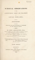 view Surgical observations on the constitutional origin and treatment of local diseases; and on aneurisms / [John Abernethy].