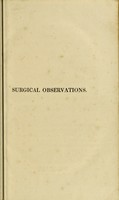 view Surgical observations on the constitutional origin and treatment of local diseases; and on aneurysms / By John Abernethy.