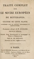 view Traité complet sur le sucre européen de betteraves ... / Traduction abrégée ... par D. Angare. Précédé d'une introduction et accompagné de notes et observations par C. Derosne.