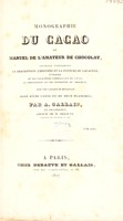 view Monographie du cacao, ou manuel de l'amateur de chocolat ouvrage contenant la description l'histoire et la culture du cacaoyer, l'analyse et les caractères commerciaux du cacao, la préparation et les propriétés du chocolat, avec une cantate de Métastase. Orné d'une carte et de deux planches / Par A. Gallais.