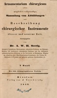 view Armamentarium chirurgicum, oder möglichst vollständige Sammlung von abbildungen und Beschreibung chirurgischer Instrumente älterer und neuerer Leit / [Albert Wilhelm Hermann Seerig].