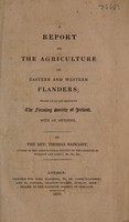 view A report on the agriculture of eastern and western Flanders / drawn up at the desire of the Farming Society of Ireland. With an appendix.