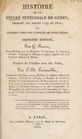 view Histoire de la fièvre pétéchiale de Gênes, pendant les années 1799 et 1800, et quelques idées sur l'origine de cette fièvre / [Giovanni Rasori].