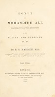 view Egypt and Mohammed Ali. Illustrative of the condition of his slaves and subjects, etc / [Richard Robert Madden].