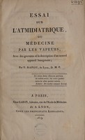 view Essai sur l'atmidiatrique, ou médicine par les vapeurs, avec des gravures et la description d'un nouvel appareil fumigatoire / [Toussaint Rapou].