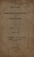 view An essay on mineralogical classification and nomenclature; with tables of the orders and species of minerals / [William Whewell].