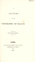 view A lecture on the geography of plants / By John Barton.