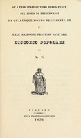 view Su i principali sintomi della peste, sul modo di preservarsi da qualunque morbo pestilenziale e sulle analoghe pratiche sanitarie : Discorso popolare / [A. C].