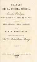 view Tratado de la teoría médica, llamada patológica, o sea juicio de la obra de M. Prus, titulada 'De la irritación y de la flegmasía ... / traducido ... por P. Suarez Pantigo.