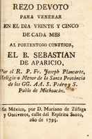 view Rezo devoto para venerar en el dia veinte y cinco de cada mes al portentoso confesor, el B. Sebastian de Aparicio / por Joseph Plancarte.