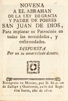 view Novena a el Abrahan de la ley de gracia y padre de pobres San Juan de Dios ... : para implorar su patrocinio en todas las necesidades, y enfermedades / dispuesta por un su amartelado devoto.